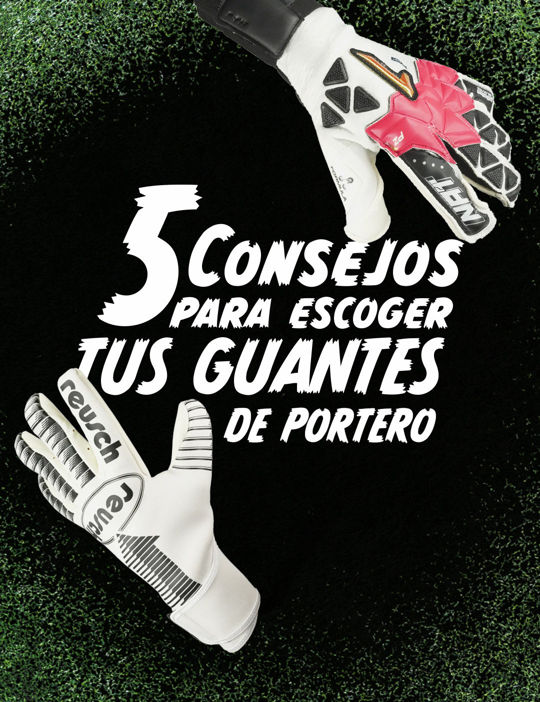 5 consejos para elegir tus guantes de portero de futbol