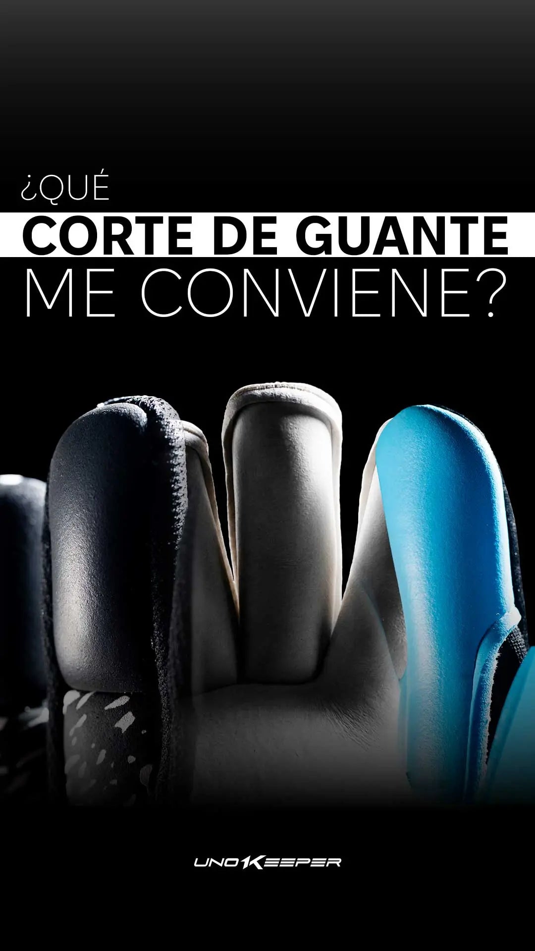 Corte de Guante de Portero: Negativo, Plano o Roll Finger — ¿Cuál Elegir? | UnoKeeper